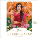 Your Goddess Year : A Week-by-Week Guide to Invoking the Divine Feminine - eAudiobook