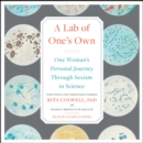 A Lab of One's Own : One Woman's Personal Journey Through Sexism in Science - eAudiobook