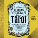 The Modern Witchcraft Book of Tarot : Your Complete Guide to Understanding the Tarot - eAudiobook