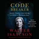 The Code Breaker : Jennifer Doudna, Gene Editing, and the Future of the Human Race - eAudiobook