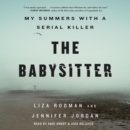 The Babysitter : My Summers with a Serial Killer - eAudiobook