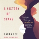 A History of Scars : A Memoir - eAudiobook