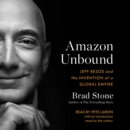 Amazon Unbound : Jeff Bezos and the Invention of a Global Empire - eAudiobook