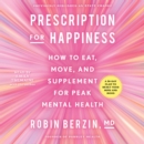 Prescription for Happiness : How to Eat, Move, and Supplement for Peak Mental Health - eAudiobook