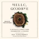 Hello, Goodbye : 75 Rituals for Times of Loss, Celebration, and Change - eAudiobook