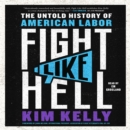 Fight Like Hell : The Untold History of American Labor - eAudiobook