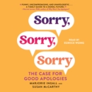 Sorry, Sorry, Sorry : The Case for Good Apologies - eAudiobook
