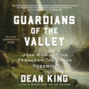 Guardians of the Valley : John Muir and the Friendship that Saved Yosemite - eAudiobook