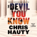 The Devil You Know : A Thriller - eAudiobook