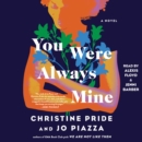 You Were Always Mine : A Novel - eAudiobook