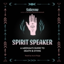 Spirit Speaker : A Medium's Guide to Death and Dying - eAudiobook