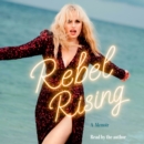 Rebel Rising : A Memoir - eAudiobook