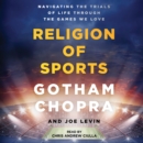 The Religion of Sports : Navigating the Trials of Life through the Games we Love - eAudiobook