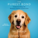 The Purest Bond : Understanding the Human-Canine Connection - eAudiobook