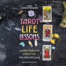Tarot Life Lessons : Living Wisdom from the Major Arcana - eAudiobook