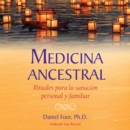 Medicina ancestral : Rituales para la sanacion personal y familiar - eAudiobook