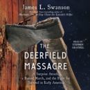 The Deerfield Massacre : A Surprise Attack, a Forced March, and the Fight for Survival in Early America - eAudiobook