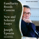 Familiarity Breeds Content : New and Selected Essays - eAudiobook