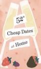 52 Cheap Dates at Home - eBook