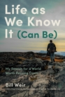 Life As We Know It (Can Be) : My Search for a World Worth Passing Down - Book