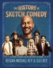 The History of Sketch Comedy : A Journey Through the Art and Craft of Humor - Book