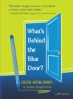 What's Behind the Blue Door? : 75 Creative Prompts to Inspire Writing - Book
