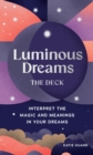 Luminous Dreams: The Deck : Interpret the Magic and Meanings in Your Dreams - Book
