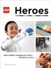 LEGO Heroes : LEGO(R) Builders Changing Our World-One Brick at a Time - eBook