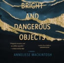 Bright and Dangerous Objects - eAudiobook