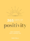 365 Days of Positivity : Daily Guidance for a Happier You - eBook