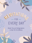 Meditations for Every Day : Simple Tips and Calming Quotes to Help You Find Peace - Book