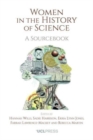 Women in the History of Science : A Sourcebook - Book