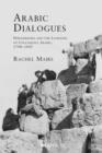 Arabic Dialogues : Phrasebooks and the Learning of Colloquial Arabic, 1798-1945 - Book