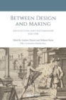 Between Design and Making : Architecture and Craftsmanship, 16301760 - Book