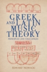 Greek and Latin Music Theory : Principles and Challenges - eBook