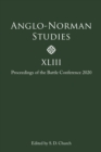 Anglo-Norman Studies XLIII : Proceedings of the Battle Conference 2020 - eBook