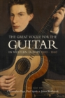 The Great Vogue for the Guitar in Western Europe : 1800-1840 - eBook