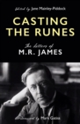 Casting the Runes : The Letters of M. R. James - Book