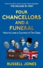 Four Chancellors and a Funeral : How to Lose a Country in Ten Days - Book
