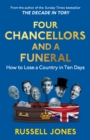 Four Chancellors and a Funeral : How to Lose a Country in Ten Days - eBook
