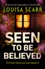 Seen To Be Believed : A tense and suspenseful crime thriller - eBook