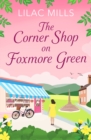 The Corner Shop on Foxmore Green : A charming and feel-good village romance - Book