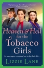 Heaven and Hell for the Tobacco Girls : A gritty, heartbreaking historical saga from Lizzie Lane - eBook