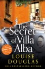 The Secret of Villa Alba : The beautifully written, page-turning novel from NUMBER 1 BESTSELLER Louise Douglas - eBook
