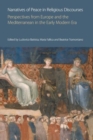 Narratives of Peace in Religious Discourses : Perspectives from Europe and the Mediterranean in the Early Modern Era - Book