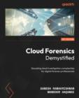 Cloud Forensics Demystified : Decoding cloud investigation complexities for digital forensic professionals - eBook