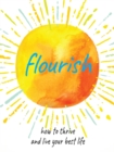 Flourish : Practical Ways to Help You Thrive and Realize Your Full Potential - Book