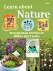 Learn about Nature Activity Book : 35 Forest-School Projects and Adventures for Children Aged 7 Years+ - Book
