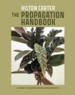 The Propagation Handbook : A Guide to Propagating Houseplants - Book