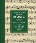 A Little Book About Music : Quotes for the melophile in your life - Book